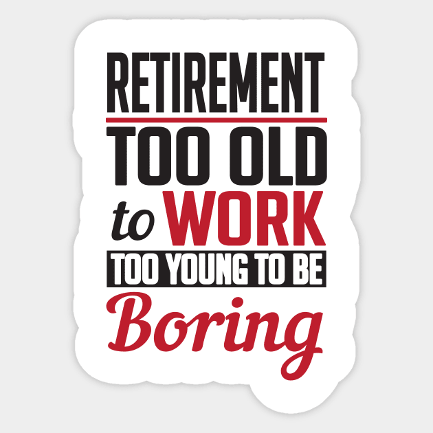 Retirement too young to be boring (black) Sticker by nektarinchen